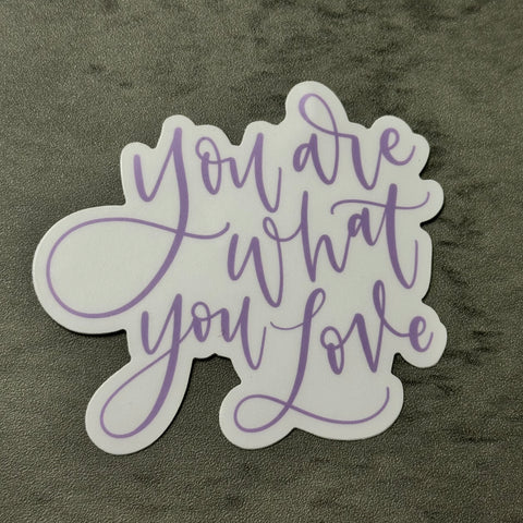 The You Are What You Love Sticker